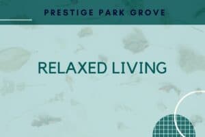 Prestige Park Grove relaxed living