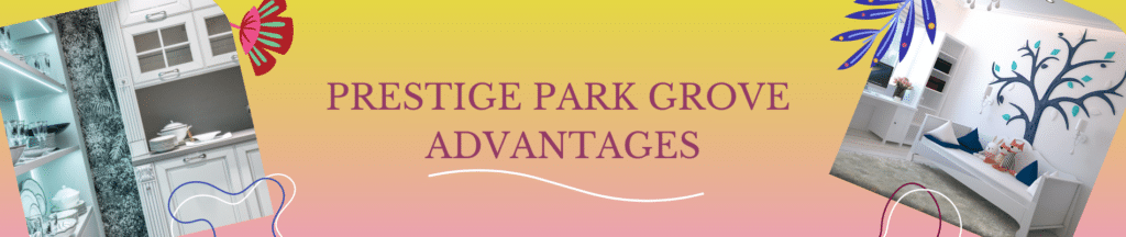 advantages of prestige park grove home page